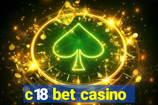 c18 bet casino